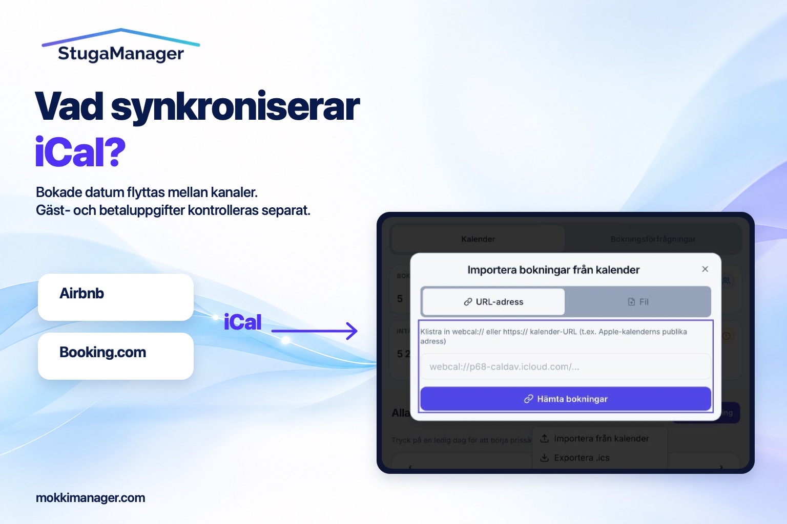iCal överför bokade datum från Airbnb och Booking.com till StugaManager. Gäst- och betaluppgifter kontrolleras separat.